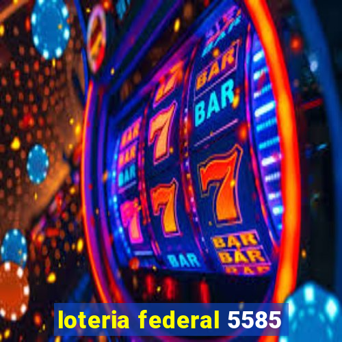 loteria federal 5585